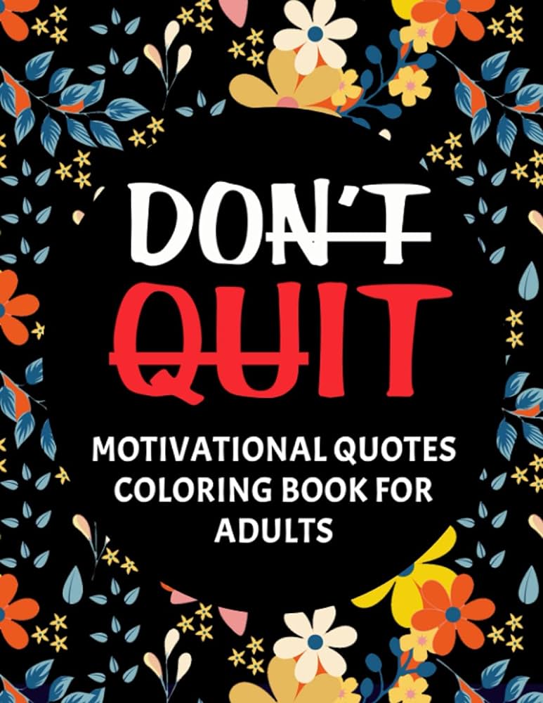 Dont quit motivational quotes coloring book for adults easy coloring book for adults inspirational quotes simple large print coloring pages with coloring book for kids and adults