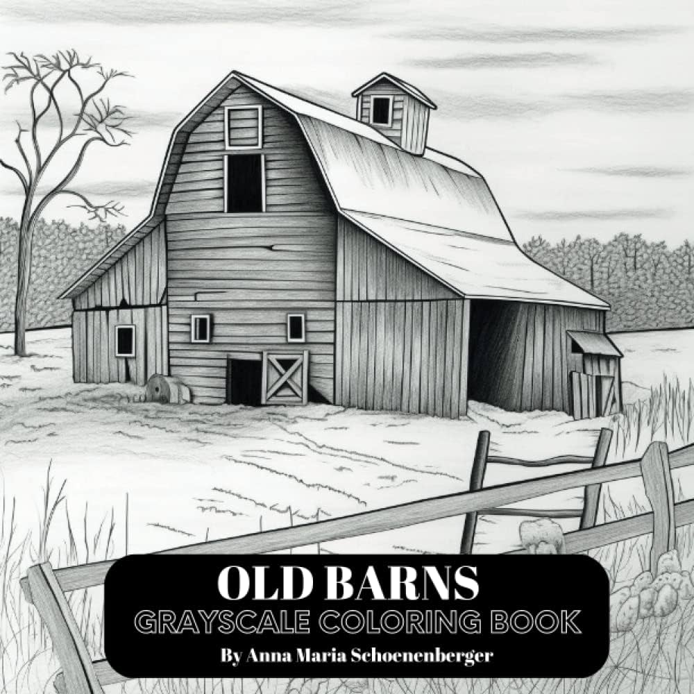 Old barns grayscale coloring book grayscale interiorsexteriors series schoenenberger anna maria books