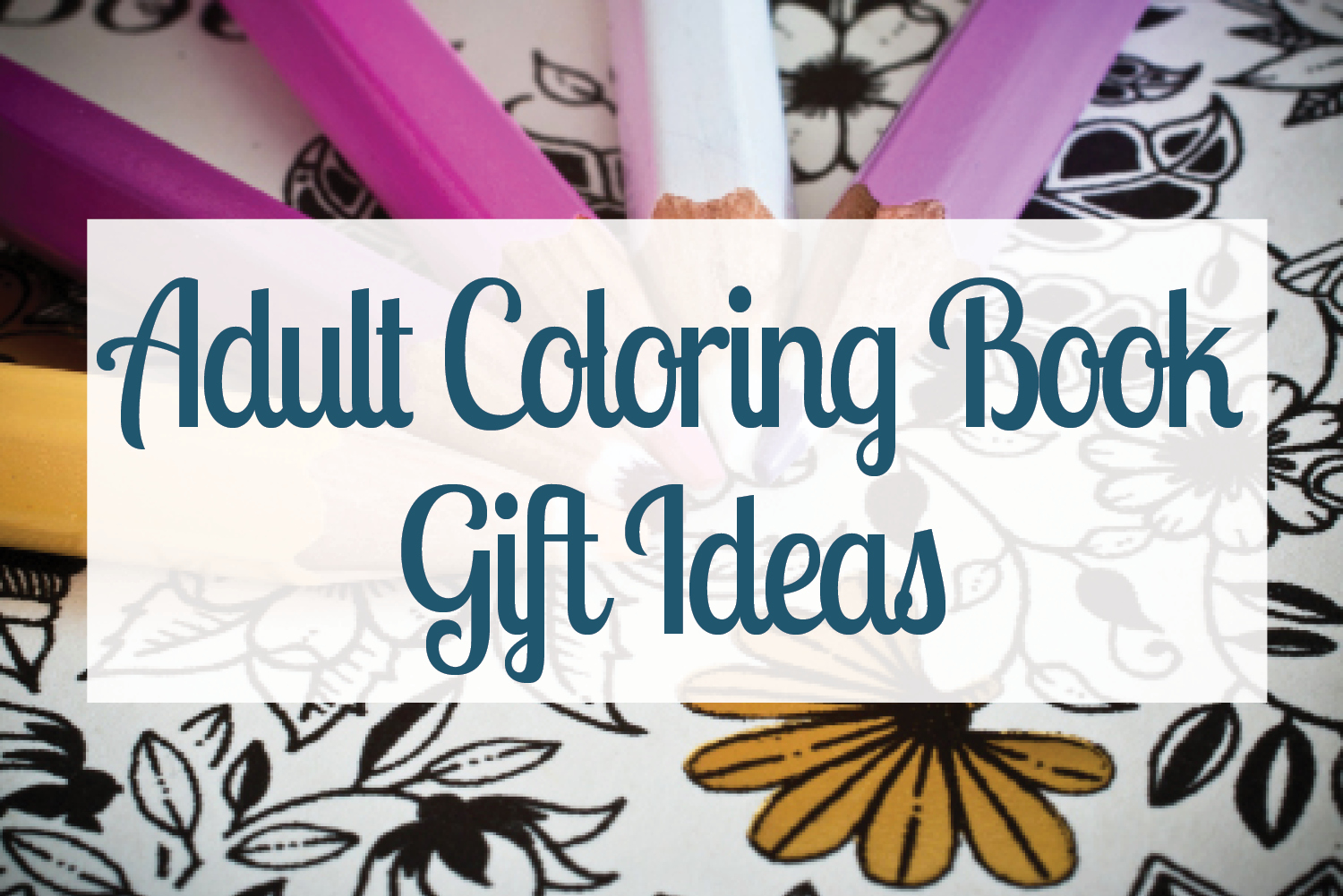 Amazing adult coloring book gift ideas for those who love to color