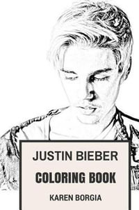 Justin bieber coloring book by karen borgia youtube prodigy and bestselling artist of all time betiful clairvoyant and pop rock edm vocalist inspired adult coloring book