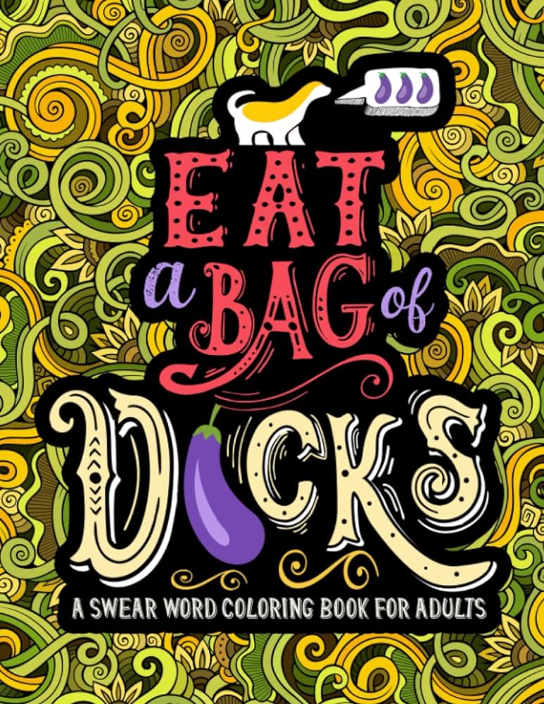 A swear word coloring book for adults eat a bag of dcks honey badger coloring books