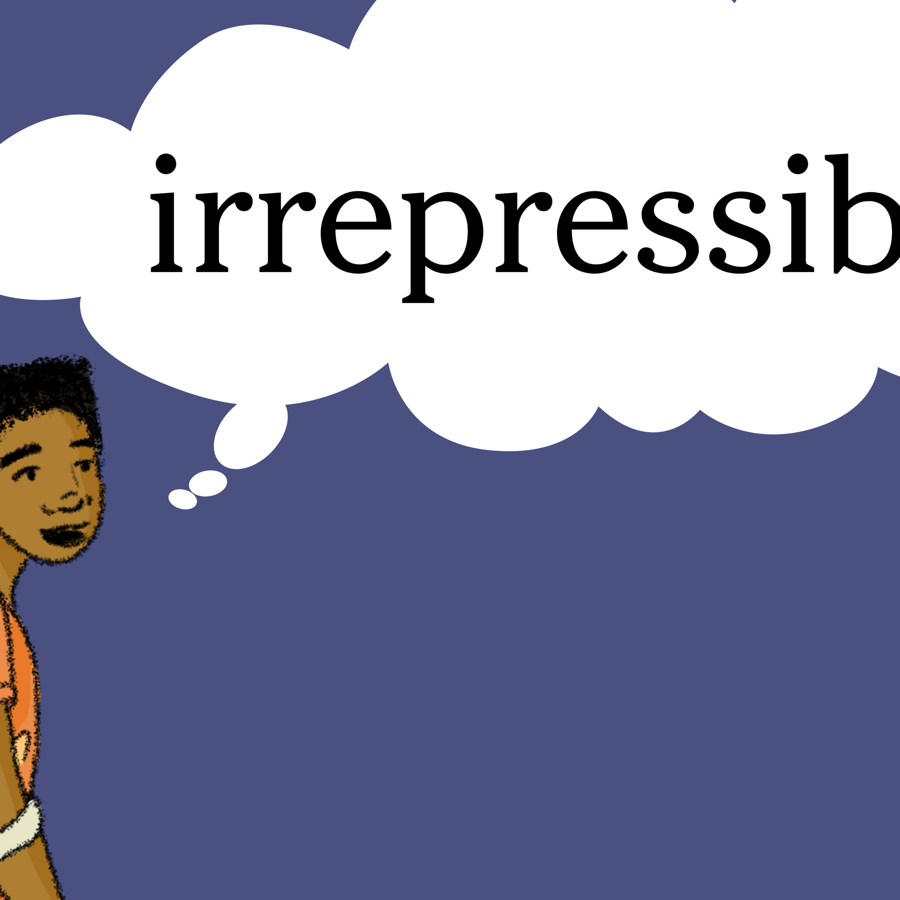 Word of the day irrepressible