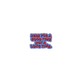 Here for a good time