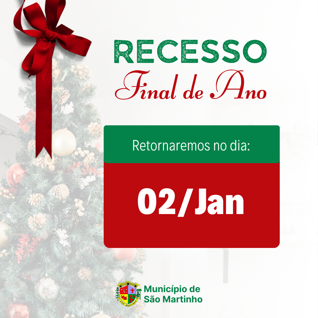 Prefeitura decreta recesso entre os dias de dezemo e º de janeiro â municãpio de são martinho