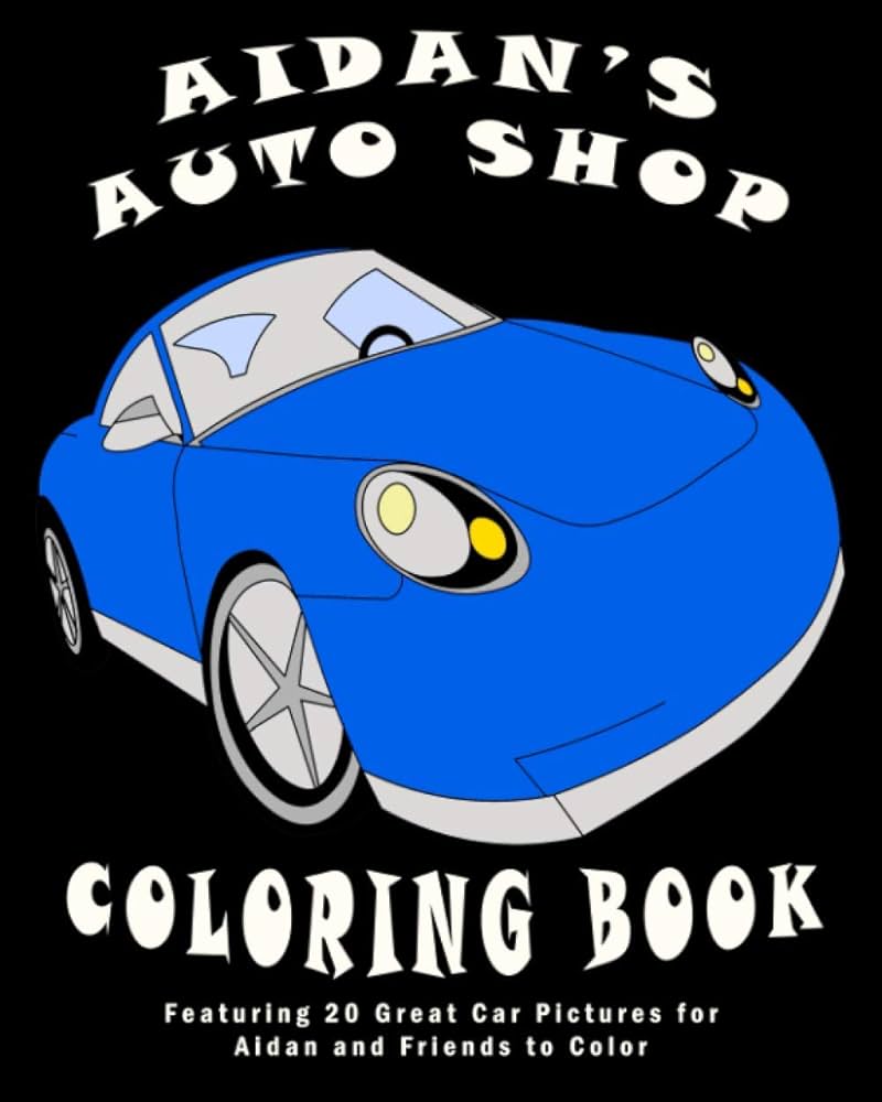 Aidans auto shop coloring book featuring great r pictures for aidan and friends to color nanny wise books obraden kalena elementary edution nada