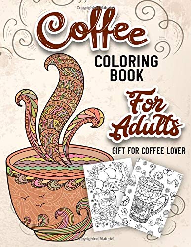 Coffee coloring book for adults an adult coloring book with beautiful cute and relaxing coloring pages designs gift for coffee lovers