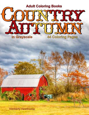 Adult coloring books country autumn in grayscale coloring pages of autumn country scenes rural landscapes and farm scenes with barns paperback eight cousins books falmouth ma