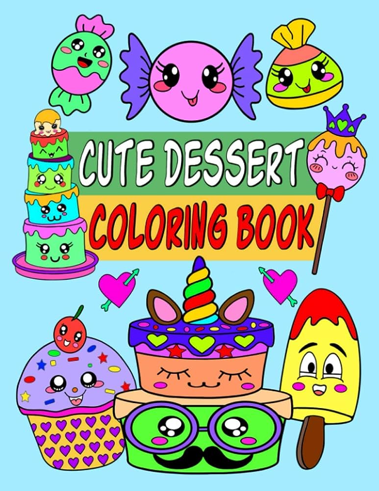 Cute dessert coloring book cute dessert coloring book with fun easy and relaxing dessert and sweet treats coloring books ke ice cream donuts cupkes and more cool crafts for kids gifts for