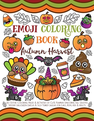 Emoji coloring book autumn harvest festive coloring pages activities of cute pumpkin unicorns fall quotes spooky halloween emojis silly tur paperback snowbound books