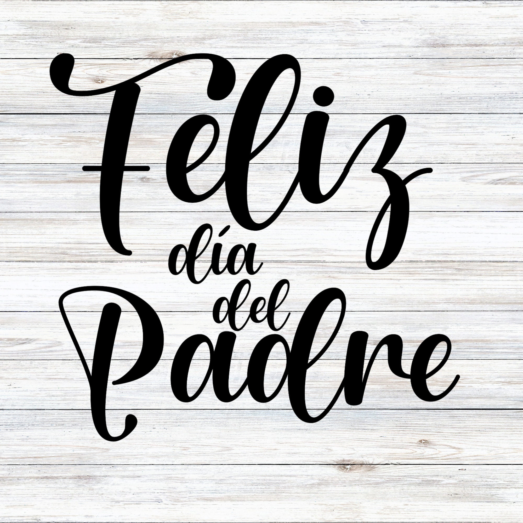 Feliz dia del padre feliz dia papa happy fathers day svg png jpeg digital download for cricut silhouette