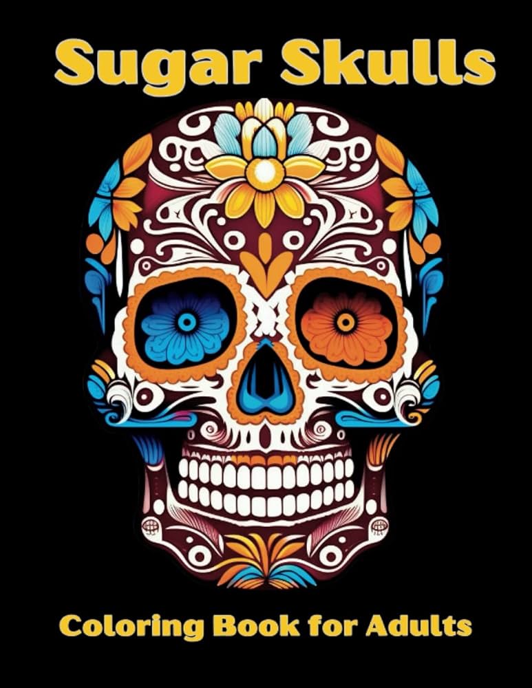 Sugar skulls coloring book for adults celebrating dãa de los muertos and great gift for teens and adults diamond pat books