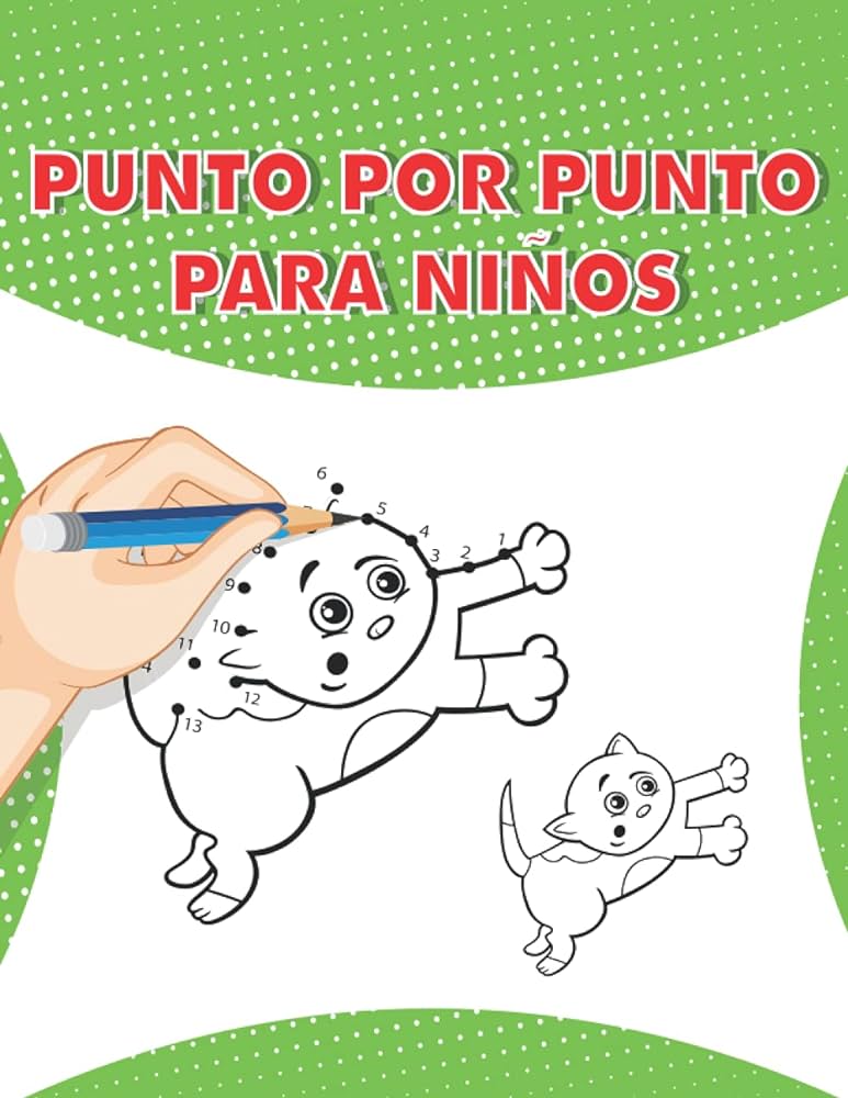 Punto por punto para niãos actividad infantil libro de dibujos para mpletar y perfecto para lorear ideal para preeslar niãos y niãas para aprender a ntar y entrenar el intelig