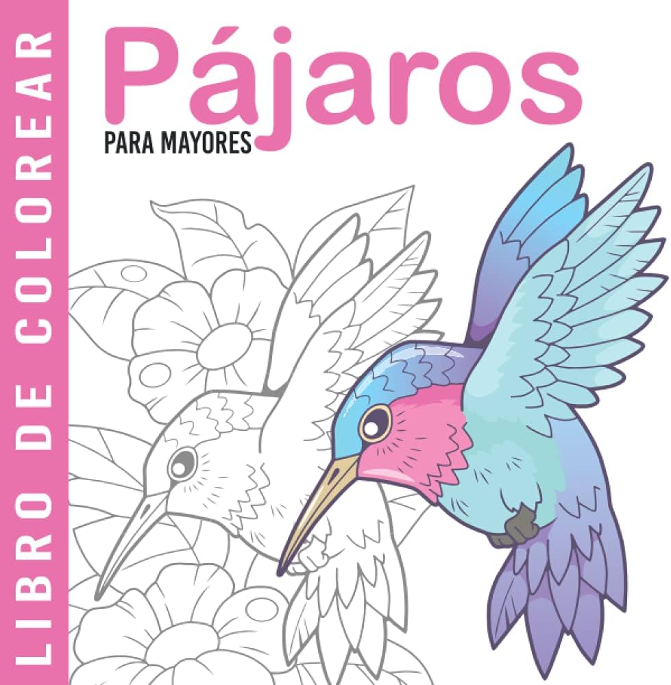 Pãjaros libro de colorear para mayor dibujos grand y fãcil para colorear para adultos o para principiant cuaderno para colorear antitr regalo para personas mayor bouchard claire libros