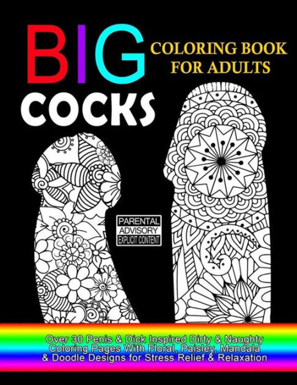 Big cocks coloring book for adults over penis dick inspired dirty nghty coloring pages with floral paisley mandala doodle designs for pages volume coloring books for