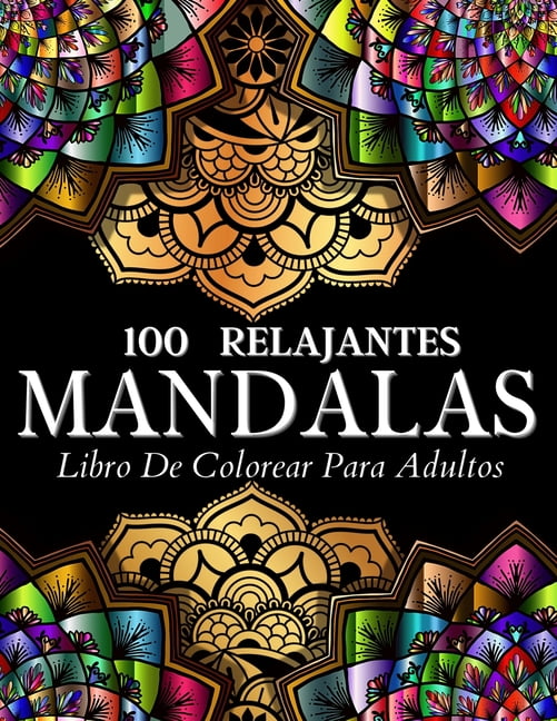 Libro de colorear diseãos con mandalas relajantes pãginas de colorear para mujeres y hombres relajantes diseãos e ilustraciones con patrones de mandalas para la relajaciãn aliviar la ansiedad y el