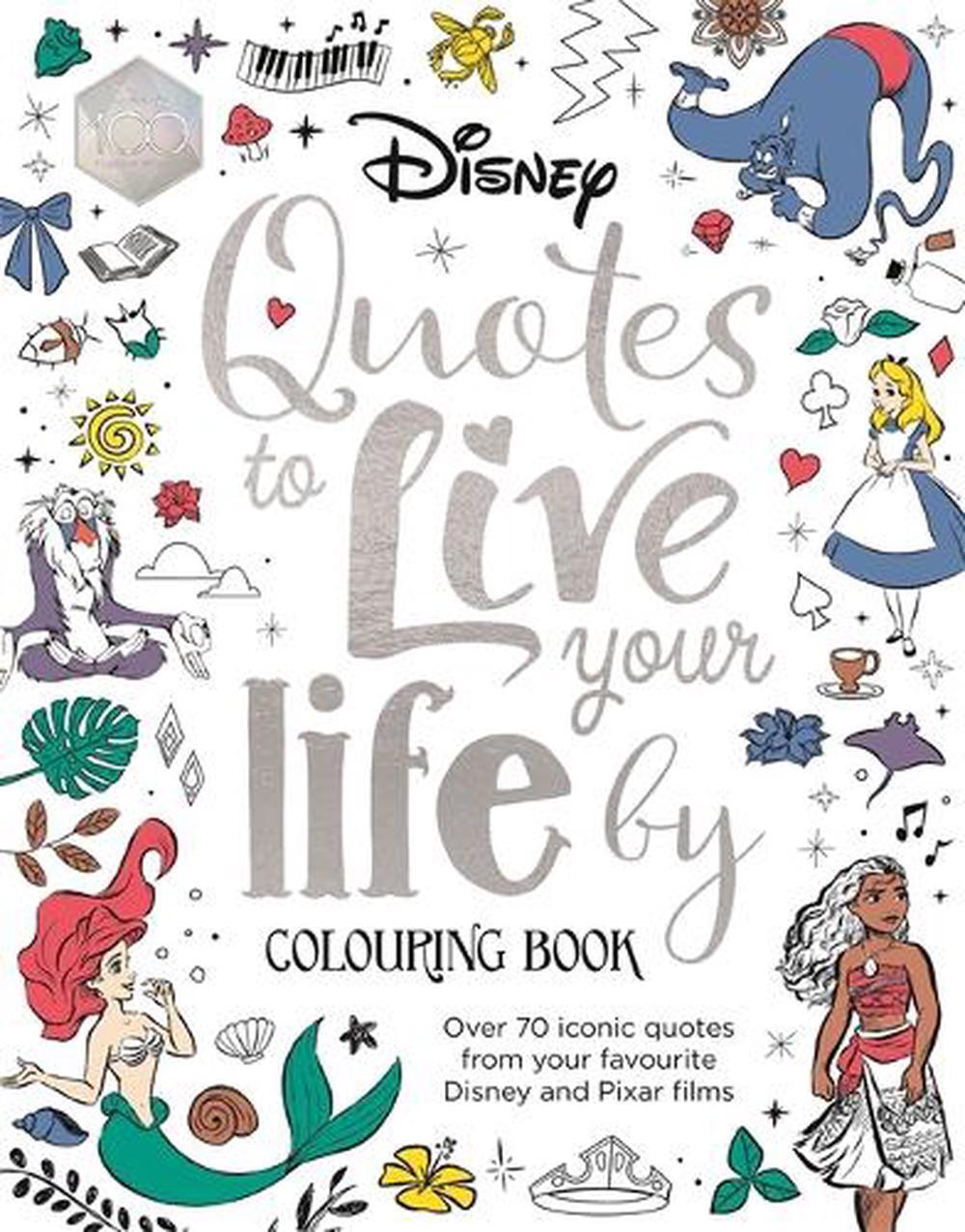 Disney quotes to live your life by colouring book a collection of inspirational
