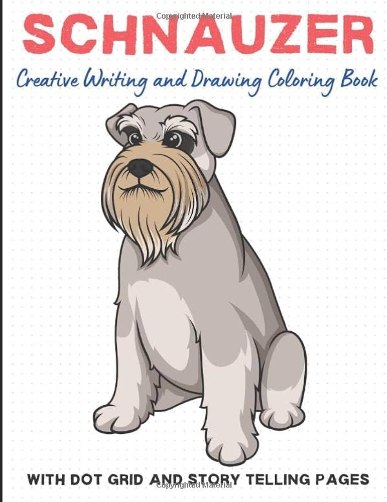 Schnauzer creative writing and drawing coloring book with dot grid and telling pages exciting and fun dog breed activity book for children of all and writing pages to create a unique
