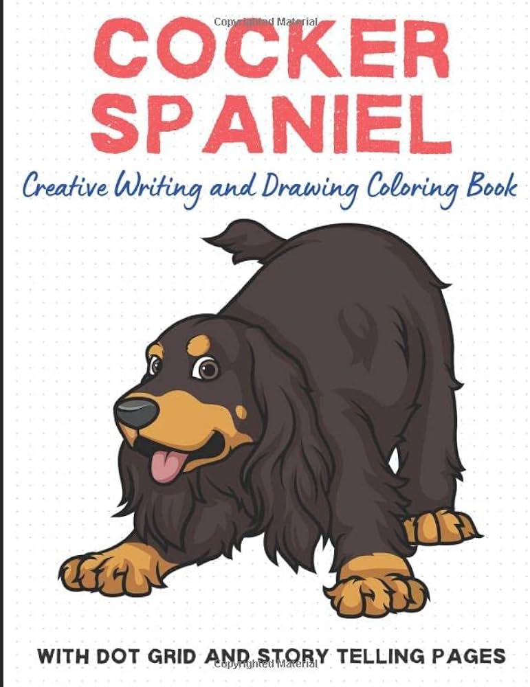 Cocker spaniel creative writing and drawing coloring book with dot grid and telling pages fun dog breed activity and color books for kids and adults with cartoons lined writing and story