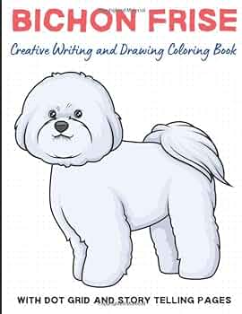 Bichon frise creative writing and drawing coloring book with dot grid and telling pages exciting and fun dog breed activity book for children of all and writing pages to create a