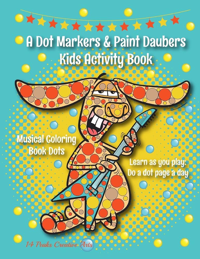 A dot markers paint daubers kids activity book musical coloring book dots learn as you play do a dot page a day arts arts peaks creative books