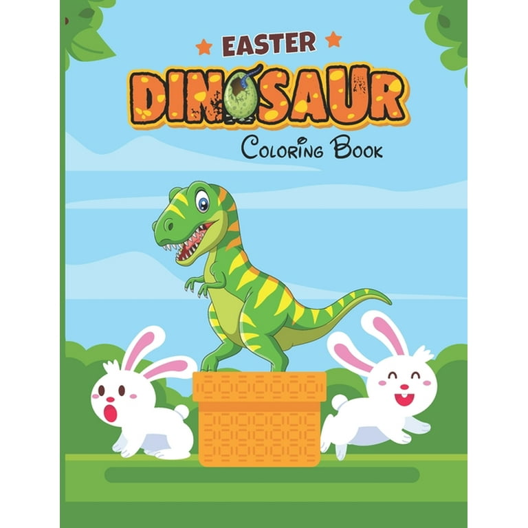 Easter dinosaur coloring book colouring book for kids with fun easy and relaxing designs of dinosaurs bunnies eggs and more paperback