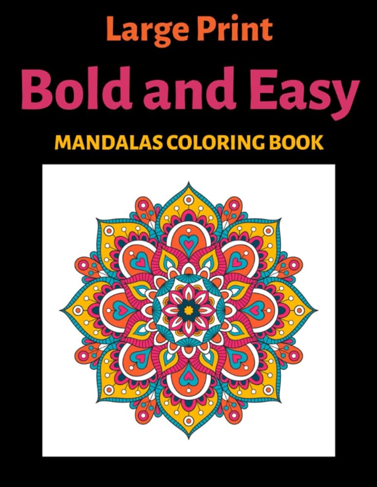 Large print bold and easy mandalas coloring book simple mandala coloring pages for adults seniors and beginners mojo oliver books