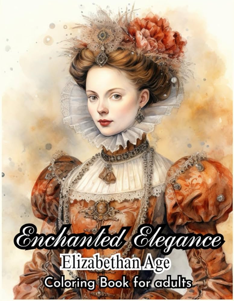 Enchanted elegance elizabethan age coloring book journey back in time coloring the splendor of elizabethan attire celebrate the elegance of elizabethan fashion through coloring lee chloe books