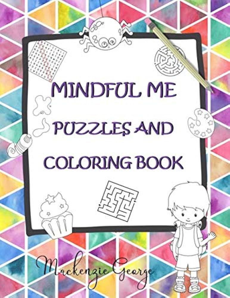 Mindful me puzzles and coloring book mindfulness for kids feelings and emotions games and puzzles with positive affirmations for kids george mackenzie books