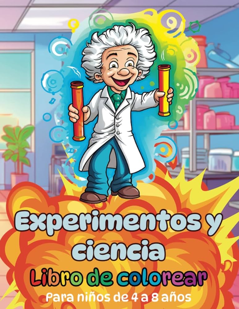 Libro de colorear experimentos y ciencia para niãos de a aãos dibujos grandes y ãºnicos de ensayos cientãficos herramientas de laboratorio y de colorear para niãos spanish edition