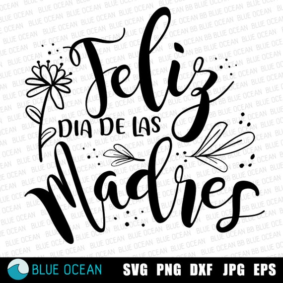 Feliz dia de las madres svg mothers day spanish dia de la madre svg feliz dia mama cut files