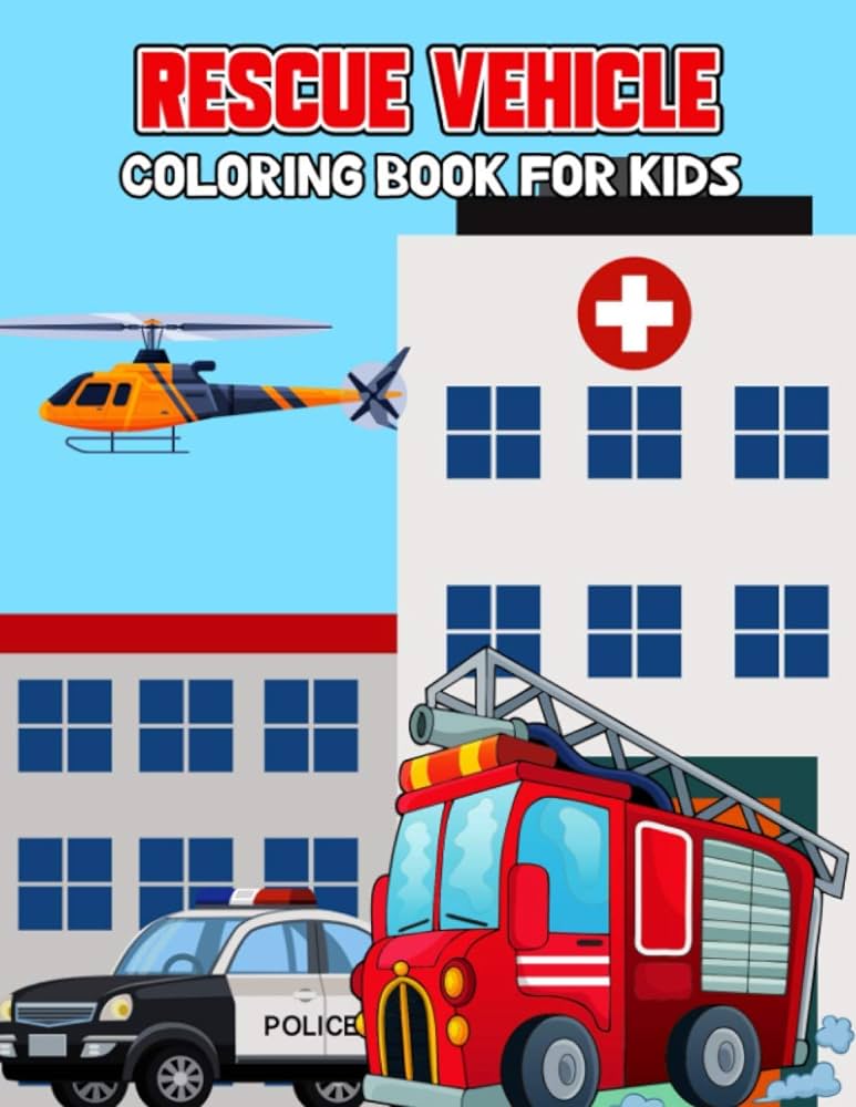 Rescue vehicle coloring book for kids creative fun and unique ambulance fire truck police car coloring activity book for beginner toddler preschooler kids ages