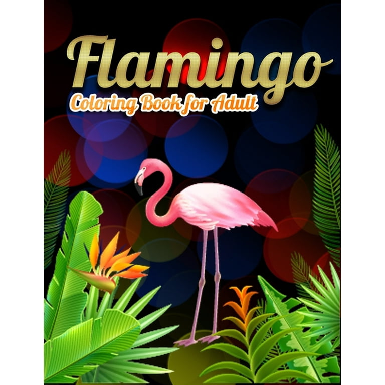 Flamingo coloring book for adults best adult coloring book with fun easy flower pattern and relaxing coloring pages