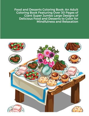 Food and desserts coloring book an adult coloring book featuring over pages of giant super jumbo large designs of delicious food and desserts to c paperback murder by the book