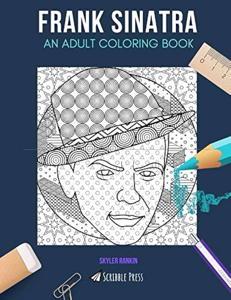 Frank sinatra an adult coloring book a frank sinatra coloring book for adults rankin skyler books