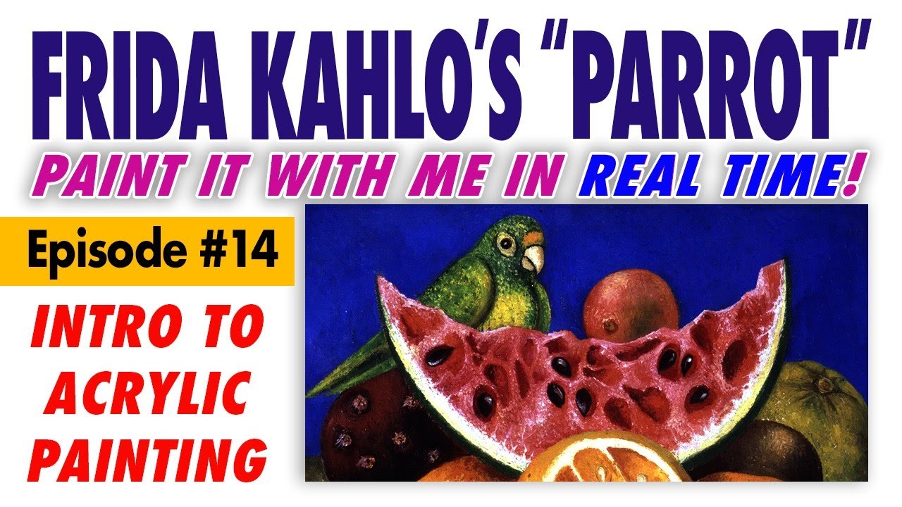 Paint frida kahlos still life w parrot fruit â free intro to acrylic painting class