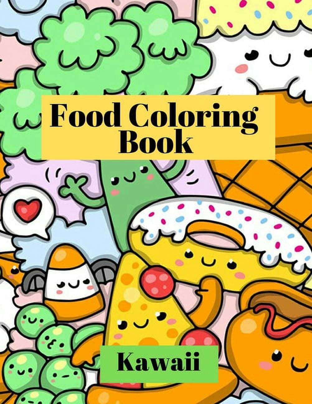 Kawaii food coloring book adorable and funny coloring pages with pizza cupcakes ice cream french fries and much more for kids and toddlers paperback