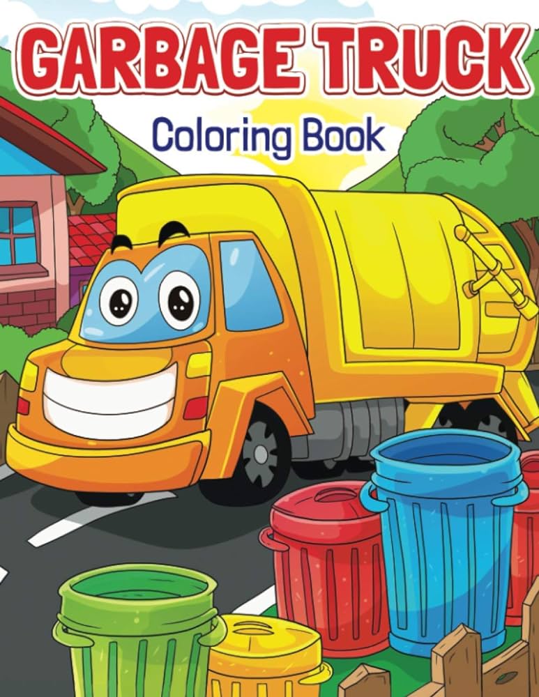 Garbage truck coloring book super fun coloring book for kids who love trucks only trash trucks garbage trucks and dump trucks press pamparam arts crafts