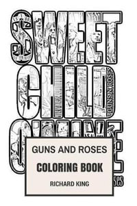 Guns and roses coloring book by professor richard king legendary american rock and roll axl rose and slash icons inspired adult coloring book