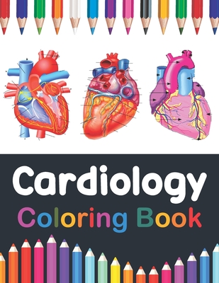 Cardiology coloring book fun and easy human heart anatomy coloring book learn the human heart anatomy with fun easy human heart anatomy col paperback village books building munity one book