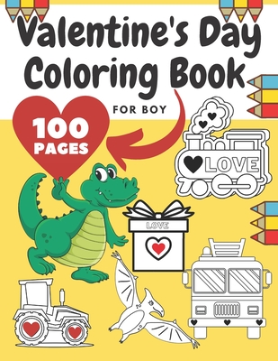 Valentines day coloring book for boy girl toddlers adults ilustrations with animals digger construction vehicle dinosaur fire truck heart p paperback snowbound books