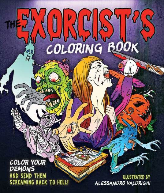 The exorcists coloring book color your demons and send them screaming back to hell by alessandro valdrighi paperback barnes noble