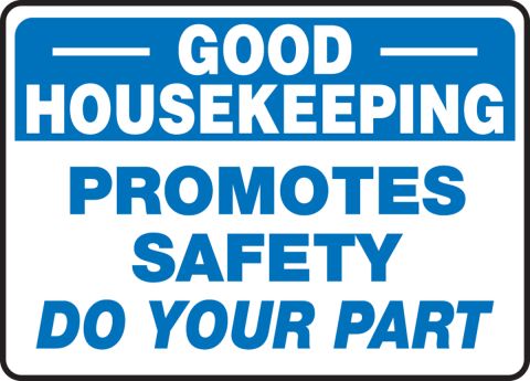 Good housekeeping promotes safety do your part safety sign mhsk
