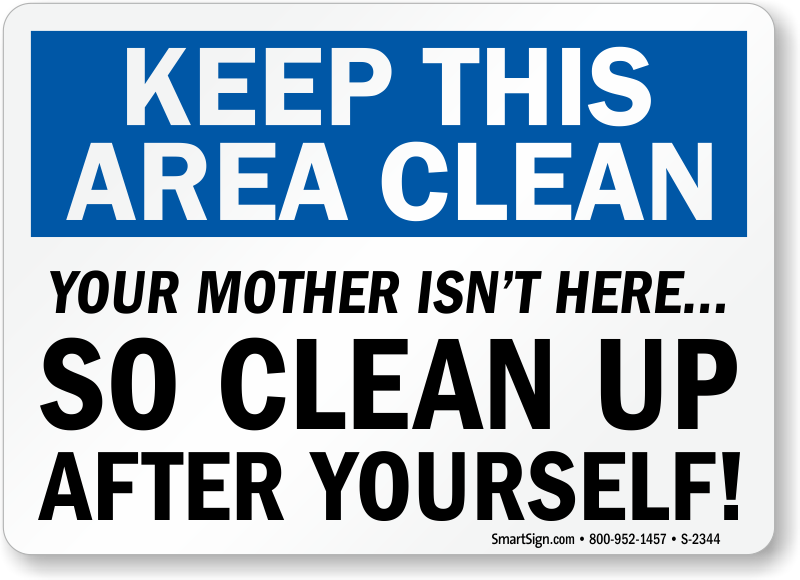 Funny keep this area clean up your mother isnt here sign sku s
