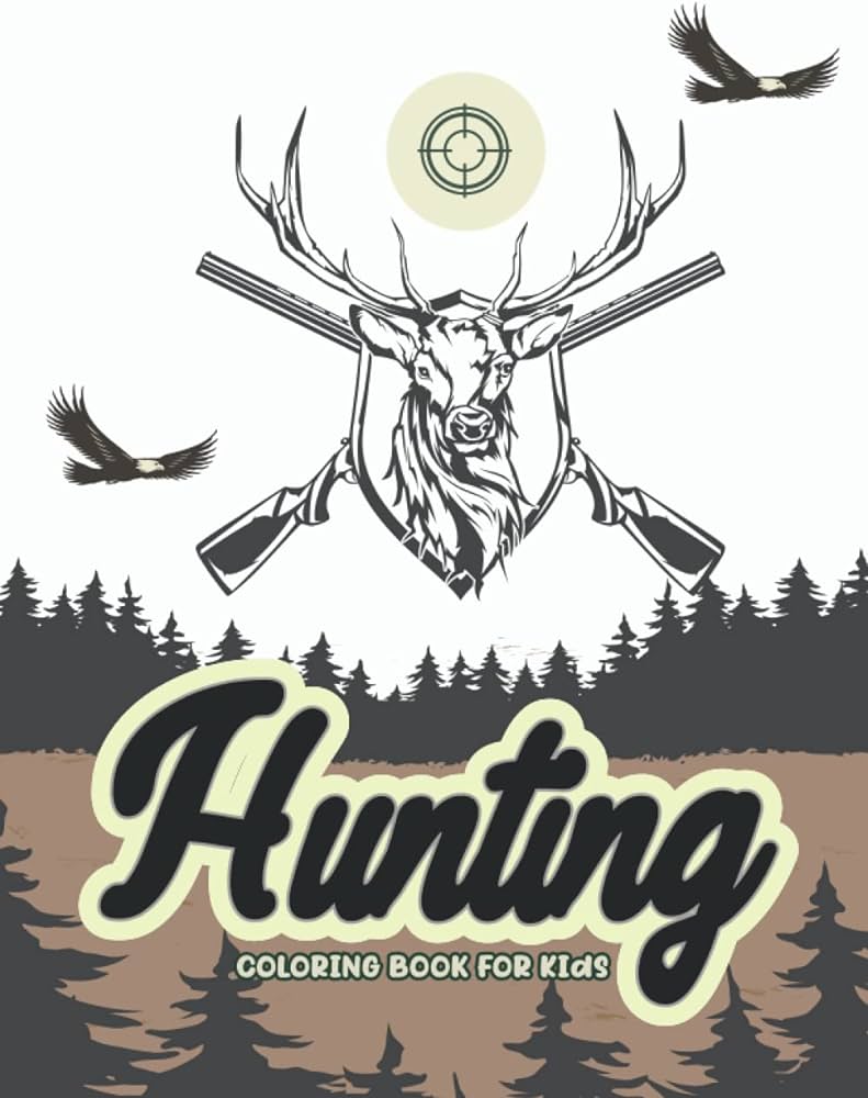 Hunting coloring book for kids a unique deer hunting books for kids outdoor animals hunting for children bow hunting books press deer books