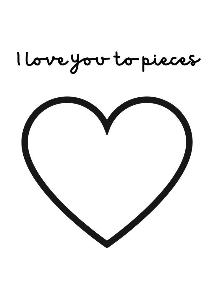 I love you to pieces free printable for valentines day love you to pieces printable heart template valentines day poems