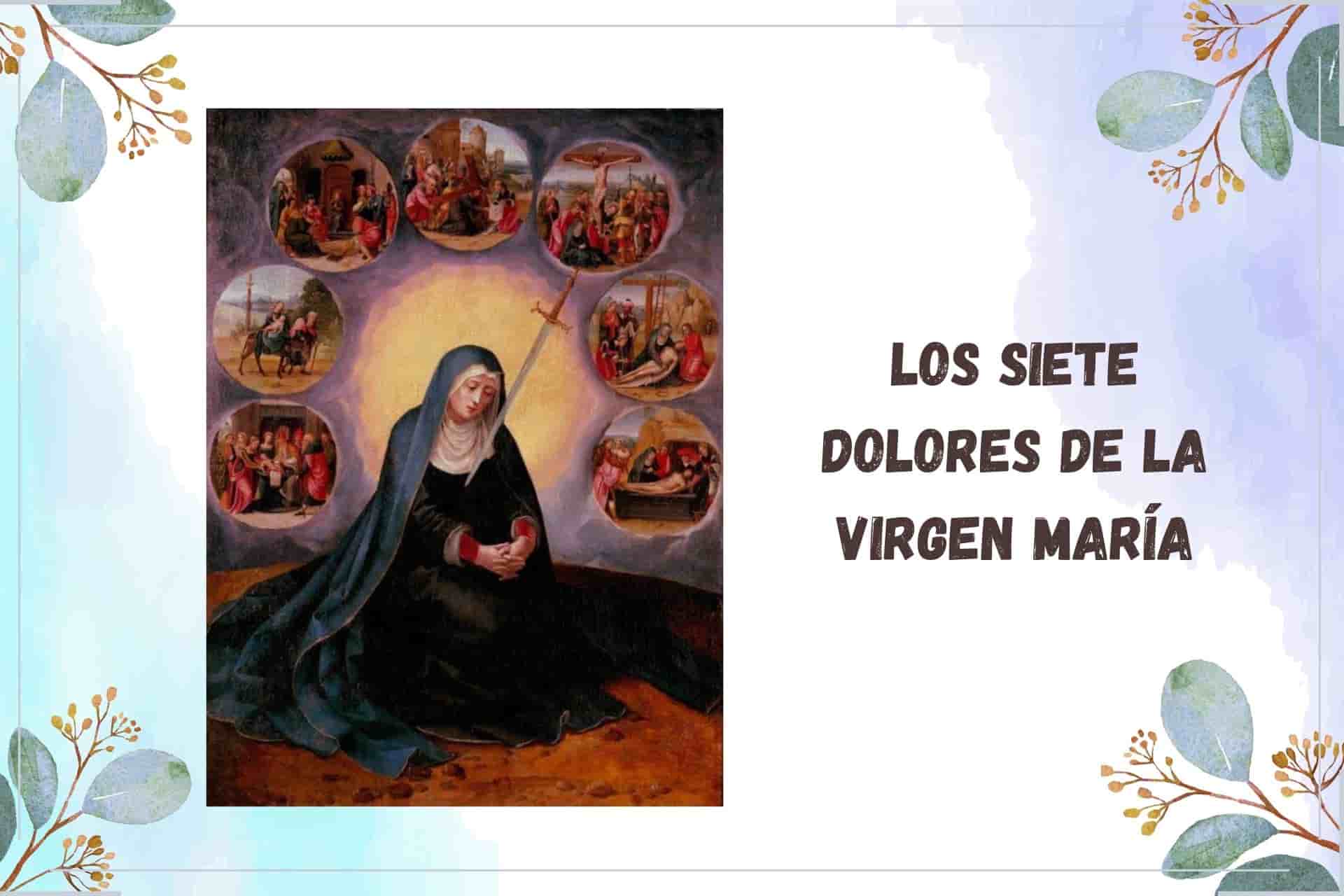 Cuãl son los siete dolor de la virgen
