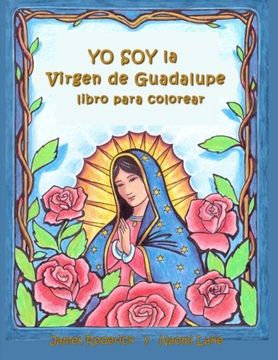 Libro yo soy la virgen de guadalupe un libro para colorear de james roderick naomi lake