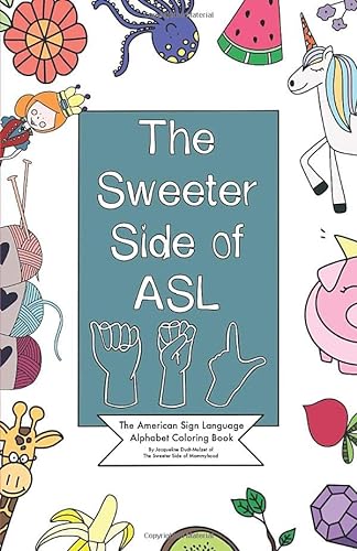 The sweeter side of asl the american sign language alphabet coloring book