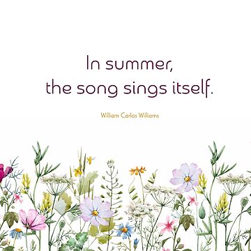 In summer the song sings itself