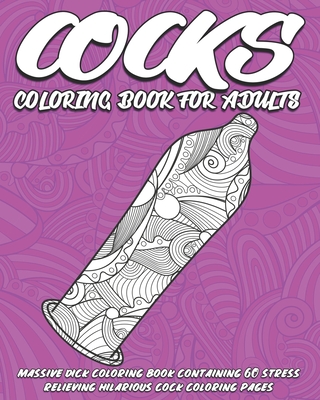Cocks coloring book for adults massive dick coloring book containing stress relieving hilarious cock coloring pages puzzles for adults paperback interabang books